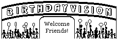 ENTRANCE--A Warm Welcome to Birthdayvision