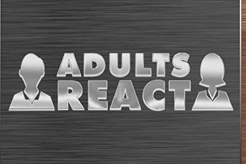 Adults React