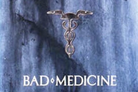 Bad Medicine