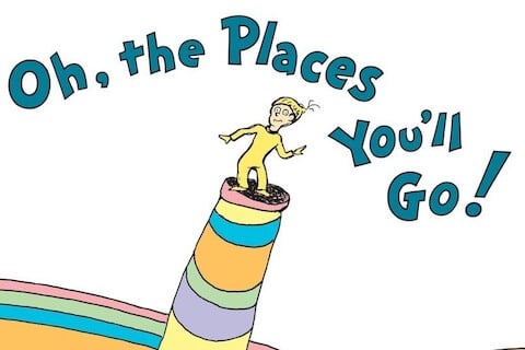 Oh, The Places You'll Go!