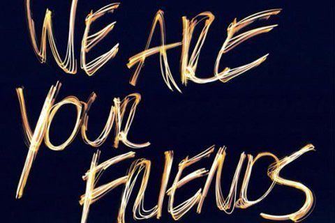 We Are Your Friends