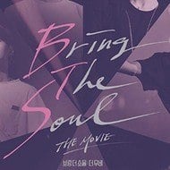 Bring the Soul: The Movie