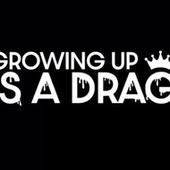Growing Up is a Drag