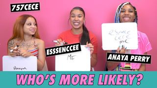 757cece, Anaya Perry & Esssenccee - Who's More Likely?