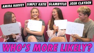 Amira Harvey, Josh Clayden, Simply Katie & GlambyFlo - Who's More Likely?