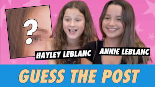 Annie and Hayley LeBlanc - Guess The Post