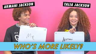 Armani and Talia Jackson - Who's More Likely?