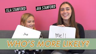 Ava & Isla Stanford - Who's More Likely?