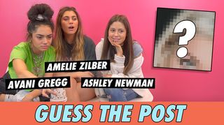 Avani Gregg, Ashley Newman & Amelie Zilber - Guess The Post