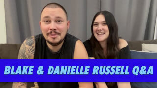 Blake & Danielle Russell Q&A