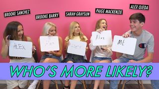 Brooke Barry, Brooke Sanchez, Paige Mackenzie, Alex Ojeda & Sarah Graysun - Who's More Likely?