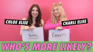 Chloe & Charli Elise - Who's More Likely?