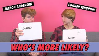 Conner Tenbrink and Jaxson Anderson - Who's More Likely?