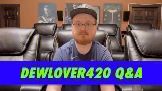 dewlover420 Q&A
