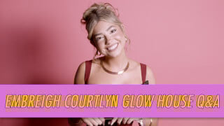 Embreigh Courtlyn Glow House Q&A