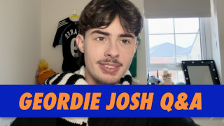 Geordie Josh Q&A