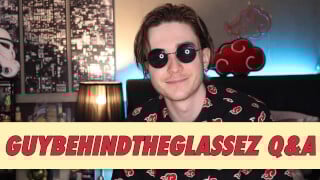 guybehindtheglassez Q&A