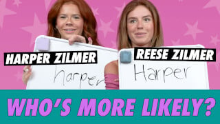 Harper & Reese Zilmer - Who's More Likely?