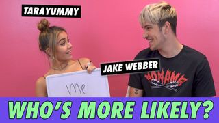 Jake Webber & Tarayummy - Who's More Likely?