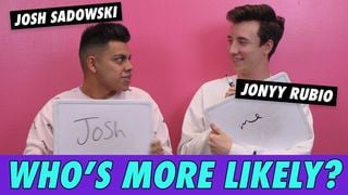 Josh Sadowski & Jonyy Rubio - Who's More Likely?