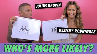 Julius Brown & Destiny Ariana Rodriguez - Who's More Likely?