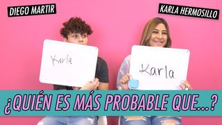Karla Hermosillo & Diego Martir - ¿Quién Es Más Probable Que...?
