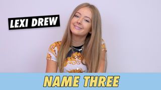 Lexi Drew - Name Three