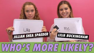 Lilia Buckingham & Jillian Shea Spaeder - Who's More Likely