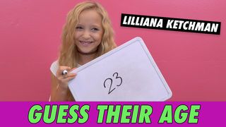 Lilliana Ketchman - Guess Their Age