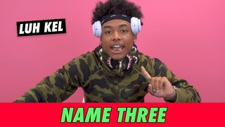 Luh Kel - Name Three