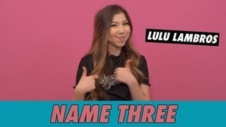 Lulu Lambros - Name Three