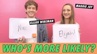 Maddie Joy & Elijah Wireman - Who's More Likely?
