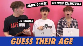 Marc Gomez, JR Stuber & Mathew Valenzuela - Guess Their Age