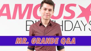 Mr. Grande Q&A