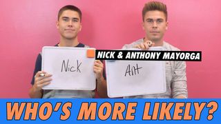Nick & Anthony Mayorga - Who's More Likely?