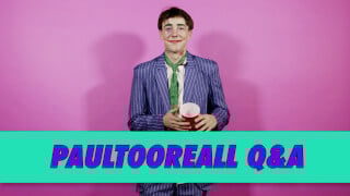 Paultooreall Q&A