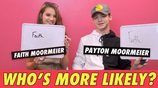 Payton & Faith Moormeier - Who's More Likely?