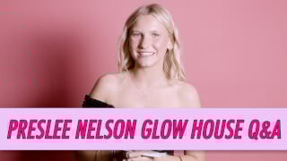 PresLee Nelson Glow House Q&A