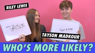 Riley Lewis & Tayson Madkour - Who's More Likely?