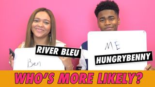 River Bleu and Hungrybenny - Who's More Likely?