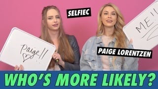 SelfieC & Paige Lorentzen - Who's More Likely?