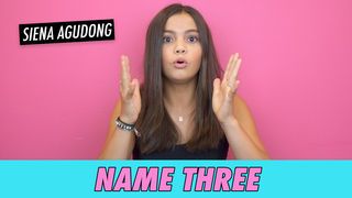 Siena Agudong - Name Three