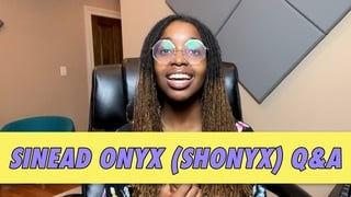 Sinead Onyx (Shonyx) Q&A