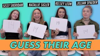 Sissy Sheridan, Jillian Spaeder, Kelsey Leon & Natallie Sigler - Guess Their Age