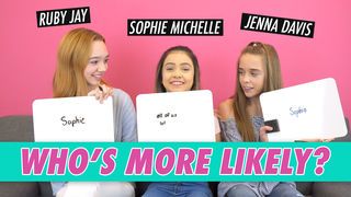 Sophie Michelle, Ruby Jay and Jenna Davis ll Who's More Likely