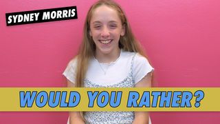 Sydney Morris - Would You Rather?