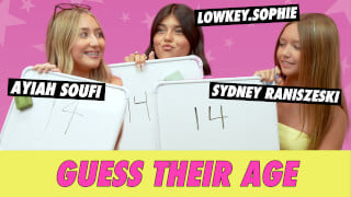 Ayiah Soufi vs. Lowkey.Sophie vs. Sydney Raniszeski - Guess Their Age