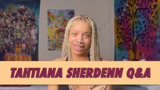 Tahtiana Sherdenn Q&A