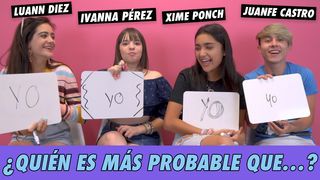 Xime Ponch, Ivanna Pérez, Luann Diez & Juanfe Castro - ¿Quién Es Más Probable Que…?