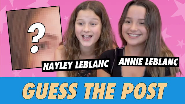 Annie and Hayley LeBlanc - Guess The Post